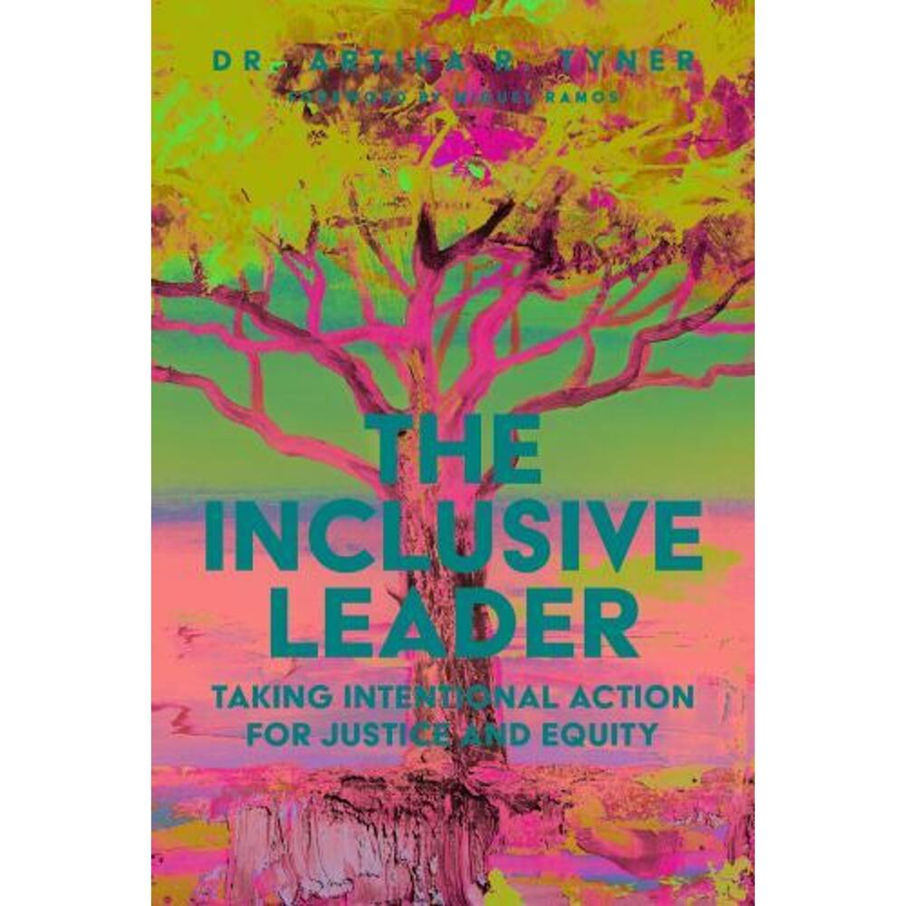 The Inclusive Leader: Taking Intent..., Tyner, Artika R Very Good Signed